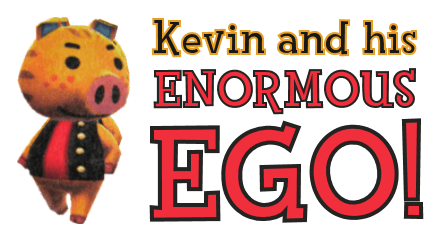 kevin and his enormous ego